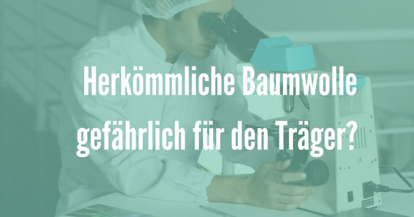 Ist ein Shirt aus herkömmlicher Baumwolle gefährlich für den Träger? t shirt aus baumwolle, t shirt aus baumwolle giftig, AusDRUCKsstarke Shirts oder giftige Chemie? Baumwolle Shirt mit giftigen Pestizide,